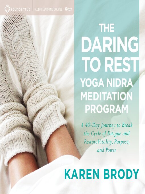 Title details for The Daring to Rest Yoga Nidra Meditation Program by Karen Brody - Available
